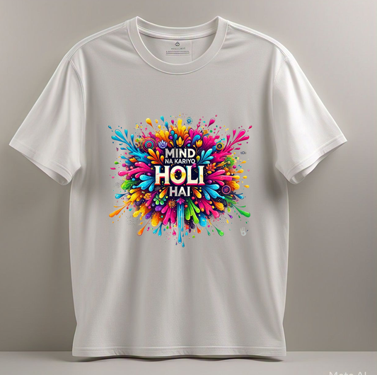 Happy Holi Printed Round Neck T-shirt Unisex Graphic Holi Mind Na Kariyo Holi Hain Printed White Unisex T-Shirt